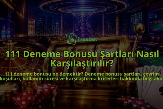 111-Deneme-Bonusu-Sartlari-Nasil-Karsilastirilir-overlay-1789752496.jpg