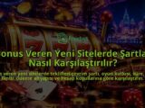 Bonus-Veren-Yeni-Sitelerde-Sartlar-Nasil-Karsilastirilir-overlay-1789764069.jpg